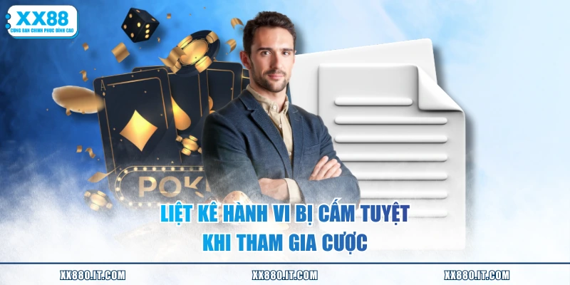 Liệt kê hành vi bị cấm tuyệt khi tham gia cược