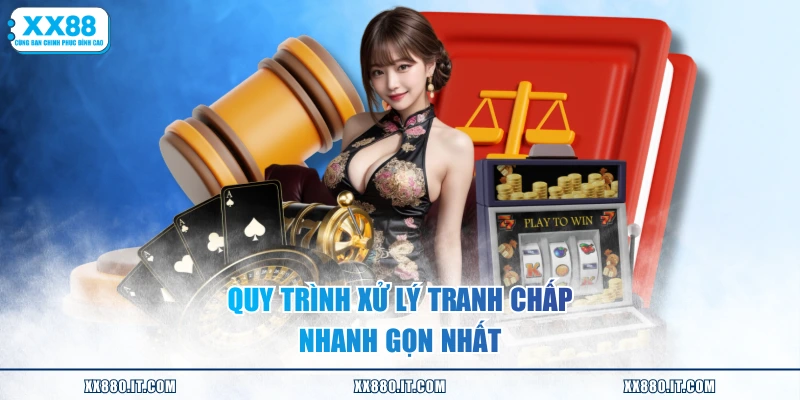 Quy trình xử lý tranh chấp nhanh gọn nhất
